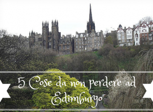 #Edimburgo : 5 cose da fare assolutamente