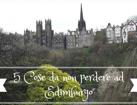 #Edimburgo : 5 cose da fare assolutamente