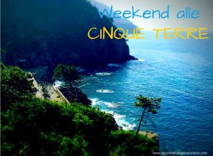 Weekend alle Cinque Terre : dove dormire, mangiare e cosa fare