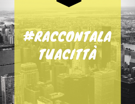 #RACCONTALATUACITTÀ