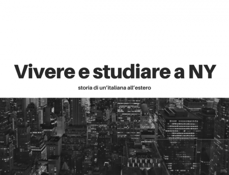 Vivere e studiare a New York : l’esperienza ed i consigli di un’italiana all’estero